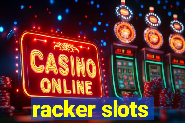 racker slots