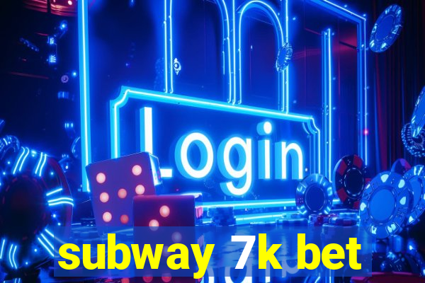 subway 7k bet