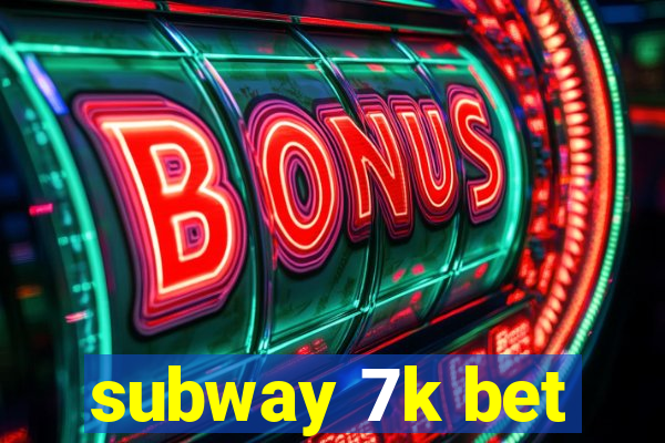 subway 7k bet