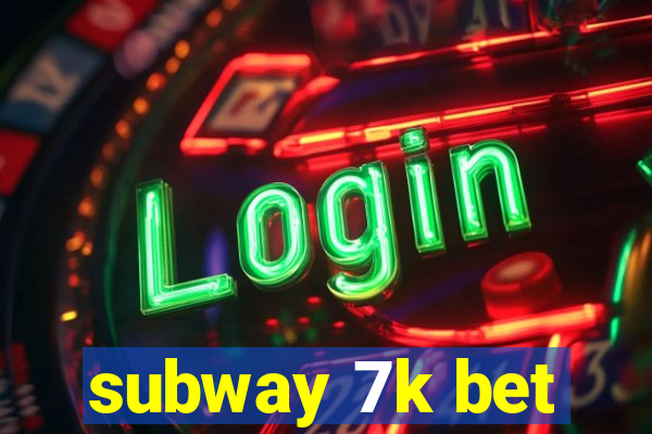 subway 7k bet