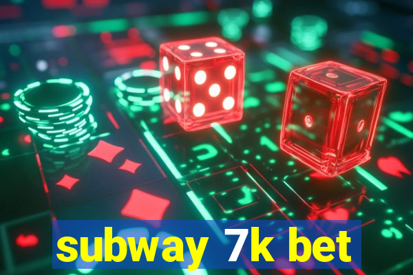 subway 7k bet