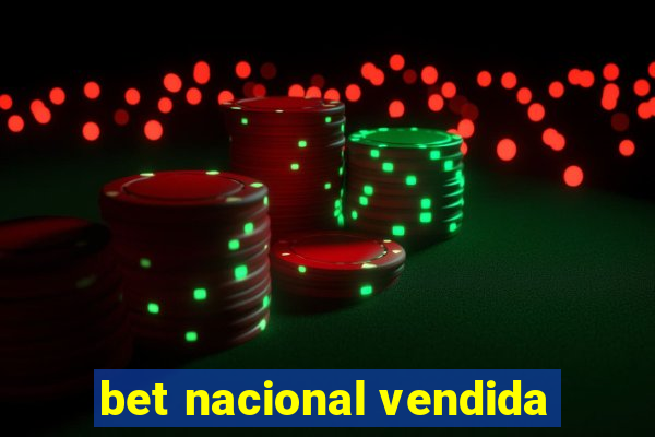 bet nacional vendida