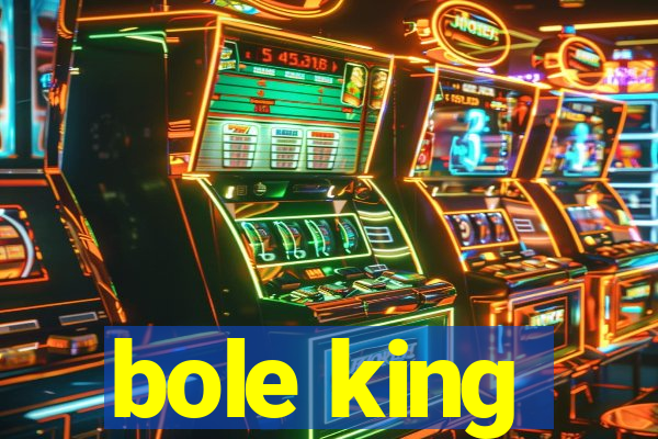 bole king