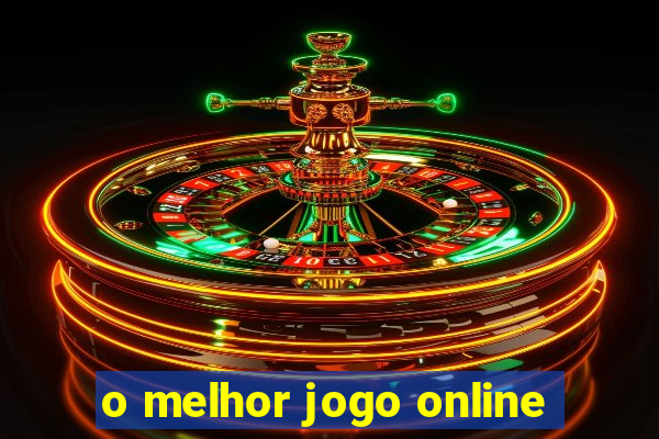 o melhor jogo online