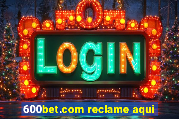 600bet.com reclame aqui