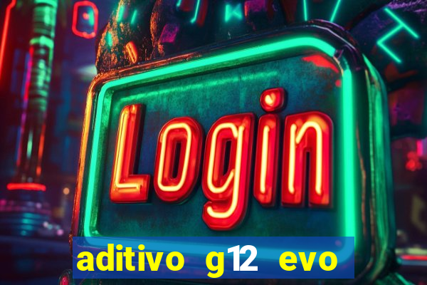 aditivo g12 evo ficha tecnica