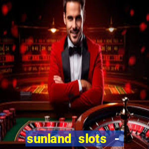 sunland slots - casino games