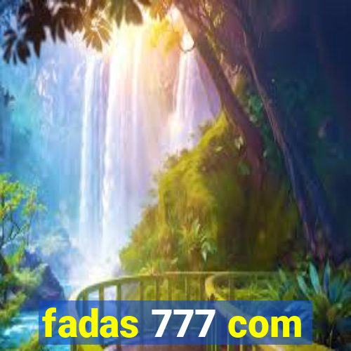 fadas 777 com