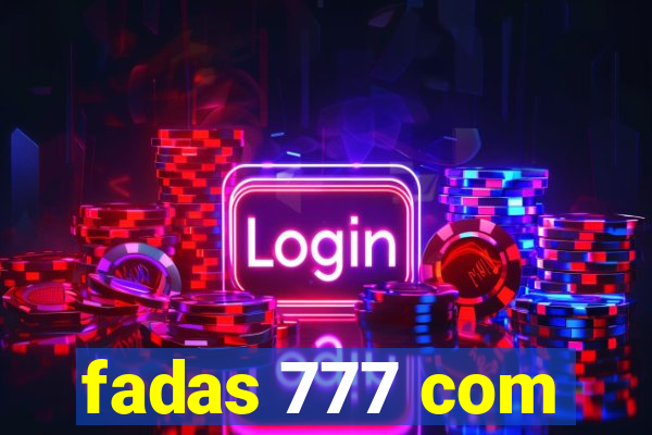 fadas 777 com