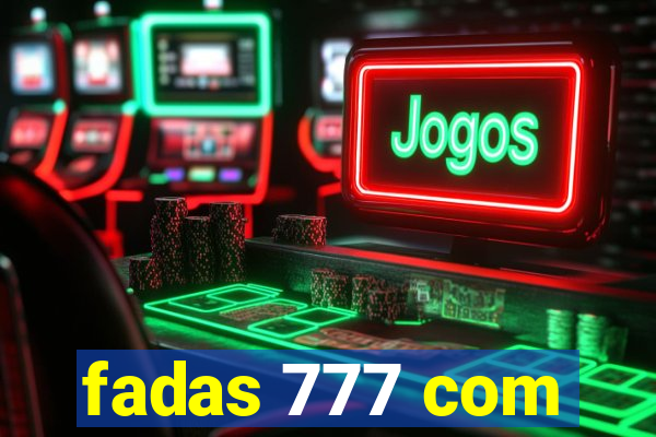 fadas 777 com