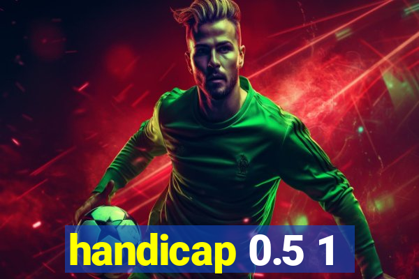 handicap 0.5 1