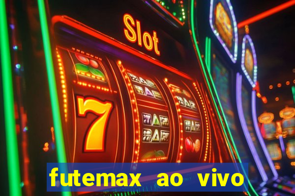 futemax ao vivo sem an煤ncio