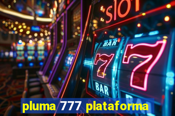 pluma 777 plataforma