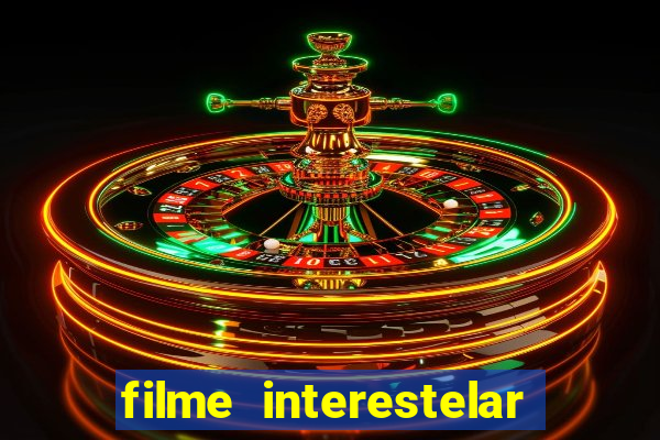 filme interestelar completo dublado