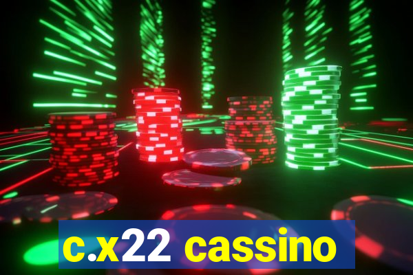 c.x22 cassino