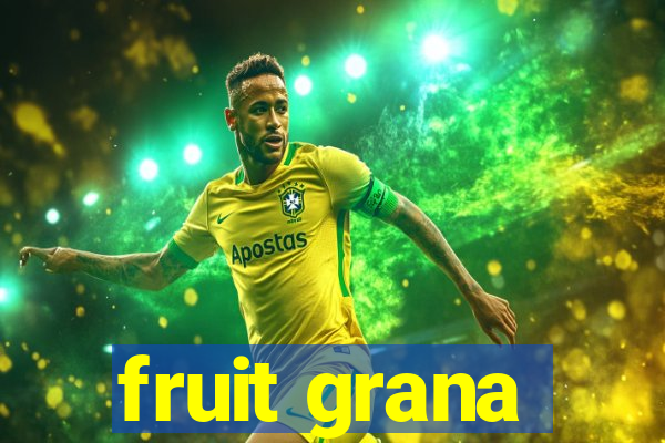 fruit grana