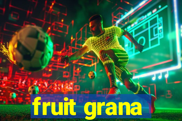 fruit grana