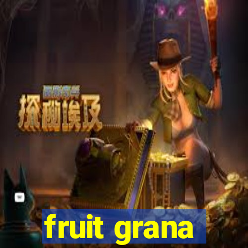 fruit grana