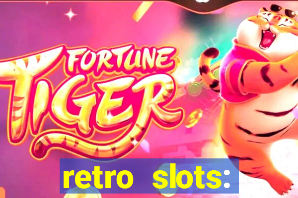 retro slots: classic slots