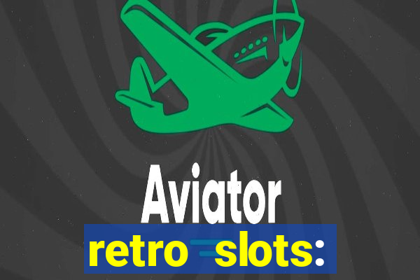 retro slots: classic slots