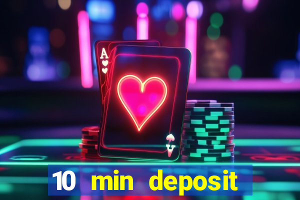 10 min deposit online casino