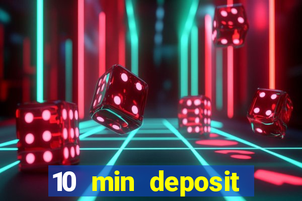 10 min deposit online casino