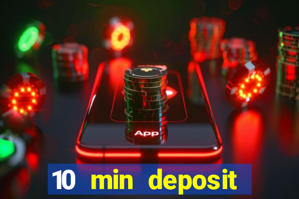 10 min deposit online casino