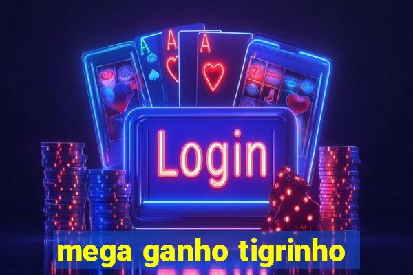 mega ganho tigrinho