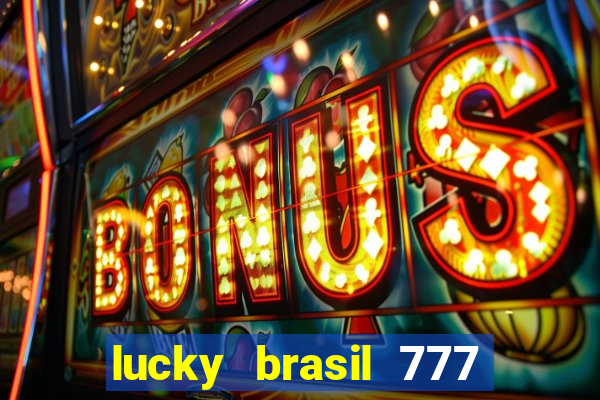 lucky brasil 777 paga mesmo