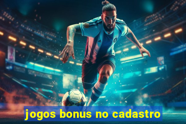 jogos bonus no cadastro