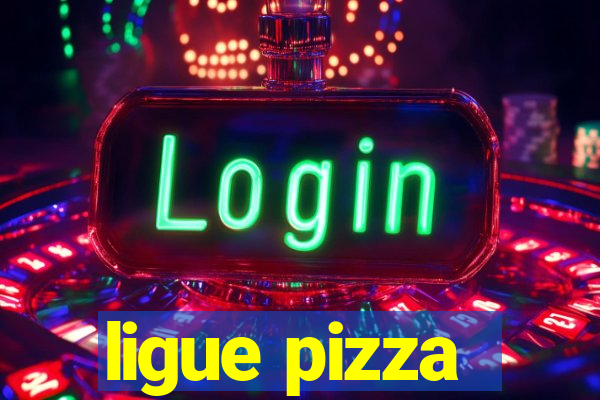 ligue pizza