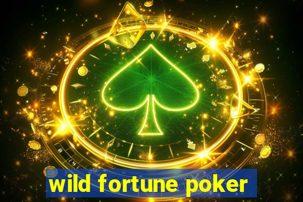 wild fortune poker