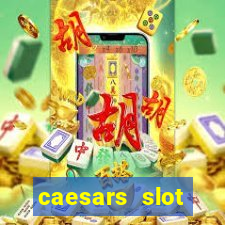 caesars slot machines & games