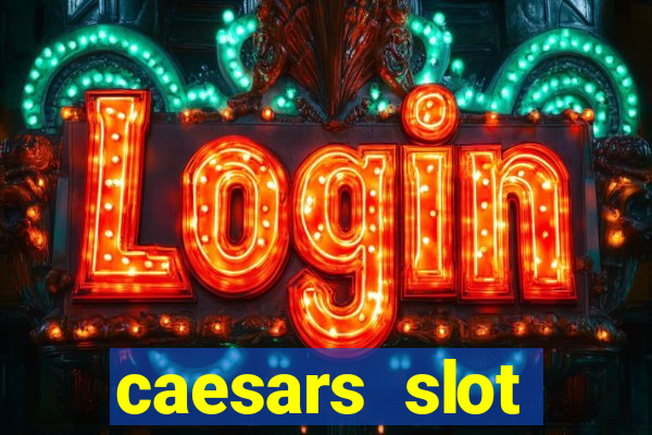 caesars slot machines & games