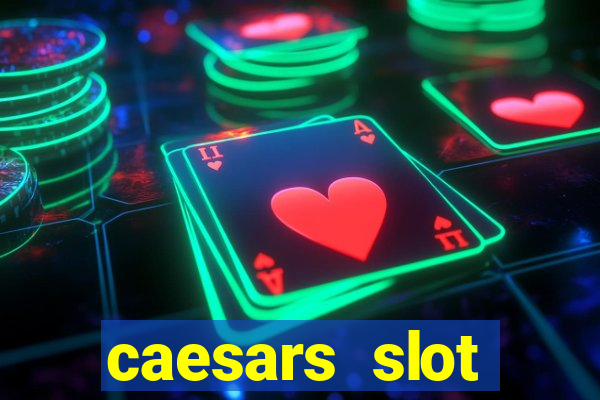 caesars slot machines & games