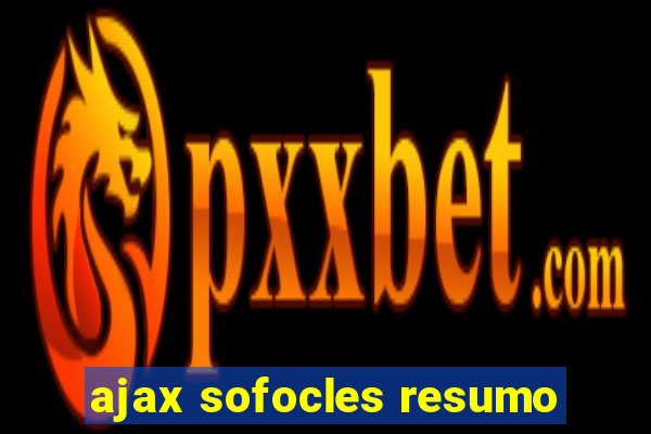 ajax sofocles resumo