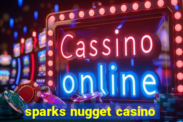 sparks nugget casino