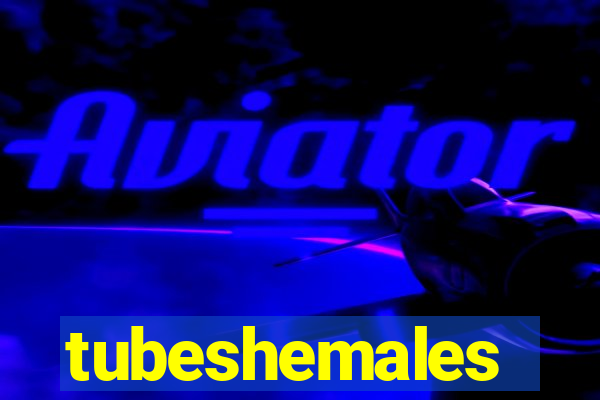 tubeshemales