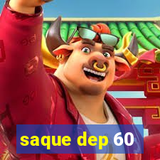 saque dep 60