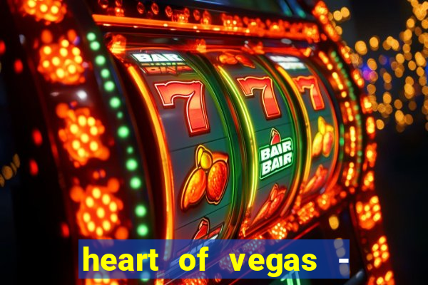 heart of vegas - slots casino