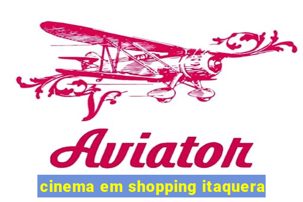 cinema em shopping itaquera