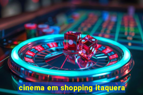 cinema em shopping itaquera