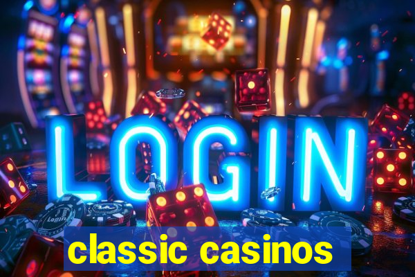 classic casinos