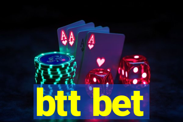 btt bet