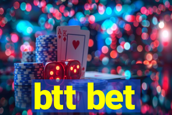 btt bet