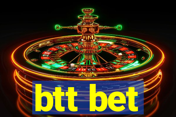 btt bet