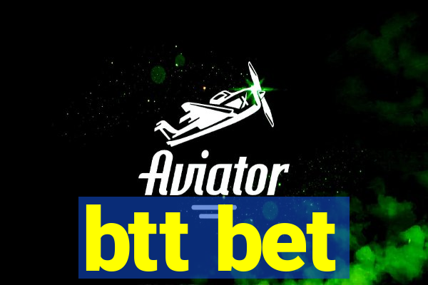 btt bet