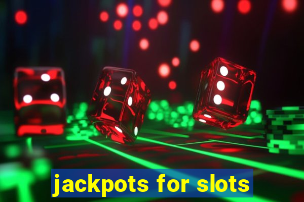 jackpots for slots