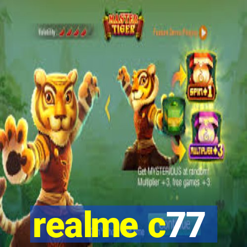 realme c77