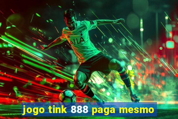 jogo tink 888 paga mesmo